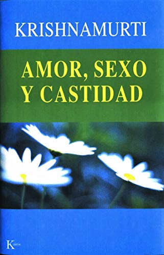 Stock image for Amor, Sexo y Castidad: Una Seleccin de Pasajes para el Estudio de las Enseanzas de J. Krishnamurti for sale by Hamelyn