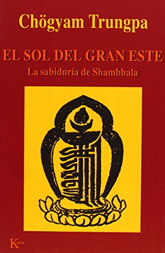 El sol del gran Este: La sabidurÃ­a de Shambhala (9788472455283) by Trungpa, ChÃ¶gyam