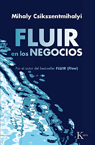 Fluir en los negocios: Liderazgo y creaciÃ³n en el mundo de la empresa (Spanish Edition) (9788472455603) by Csikszentmihalyi, Mihaly