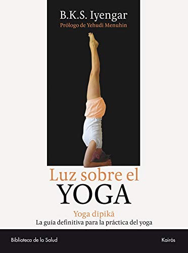 Beispielbild fr Luz Sobre el Yoga: Yoga Dipika: Yoga Dipika. La gua definitiva para la prctica del yoga (Biblioteca de la Salud) zum Verkauf von Buchpark