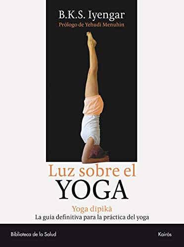 9788472455955: Luz sobre el Yoga: Yoga Dipika. La gua definitiva para la prctica del yoga (Biblioteca de la Salud)