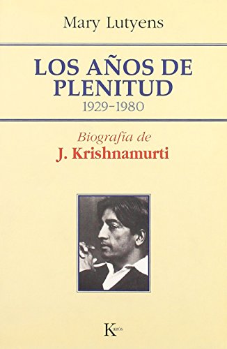 Los años de plenitud 1929.1980.Biografía de Krishnamurti