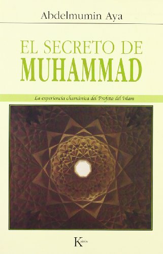 Beispielbild fr El Secreto De Muhammad/ The Secret of Muhammad: La Experiencia Chamanica Del Profeta Del Islam / The Shamanic Experience of the Islam Prophet zum Verkauf von Revaluation Books