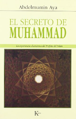 9788472456242: El secreto de Muhammad: La experiencia chamnica del Profeta del Islam (Spanish Edition)