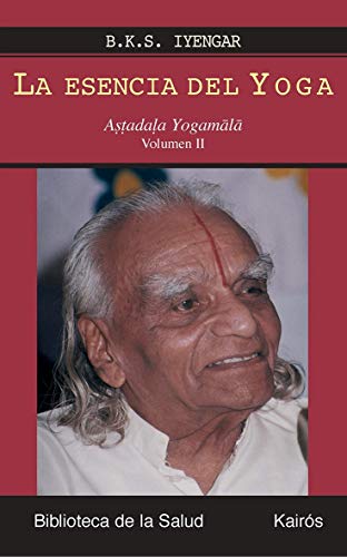 La esencia del Yoga II: Astadala Yogamala (9788472456631) by Iyengar, B.K.S.