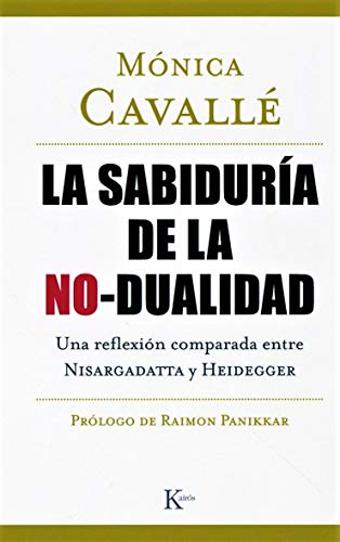 9788472456822: La sabidura de la no-dualidad: Una reflexin comparada entre Nisargadatta y Heidegger