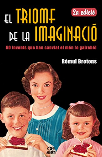 Stock image for El Triomf de la Imaginaci : 60 Invents Que Han Canviat el Mn for sale by Hamelyn