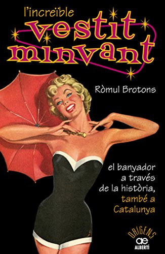 Imagen de archivo de L INCREBLE VESTIT MINVANT. EL BANYADOR A TRAVS DE LA HISTRIA, TAMB A CATALUN a la venta por Librerias Prometeo y Proteo