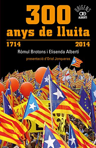 Beispielbild fr 300 anys de lluita, 1714-2014 : les manifestacions que han marcat la histria de Catalunya (Orgens, Band 15) zum Verkauf von medimops