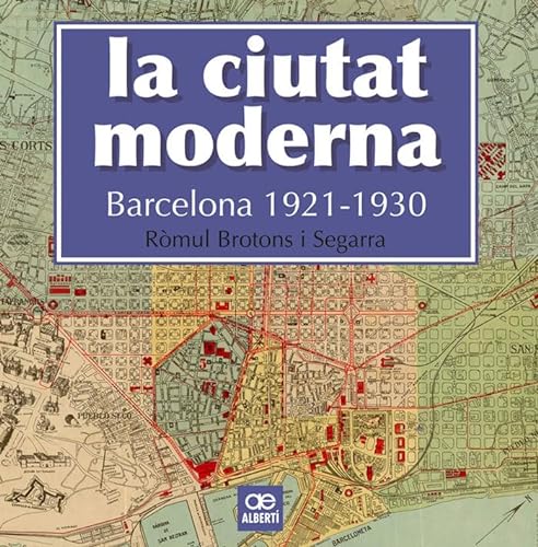Imagen de archivo de La ciutat moderna : Barcelona 1921-1930 (Histria, Band 5) a la venta por medimops