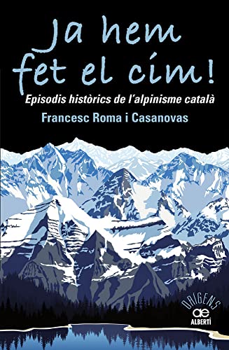 Imagen de archivo de Ja hem fet el cim! Episodis histrics de l'alpinisme catal  a la venta por AG Library
