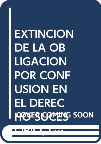 Stock image for La extincin de las obligaciones por confusin en el Derecho sucesorio for sale by MARCIAL PONS LIBRERO