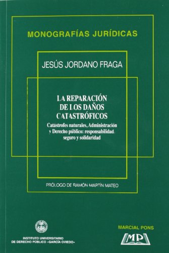 Imagen de archivo de La reparacio?n de los dan?os catastro?ficos: Cata?strofes naturales, administracio?n y derecho pu?blico : responsabilidad, seguro y solidaridad (Monografi?as Juri?dicas) (Spanish Edition) a la venta por Iridium_Books