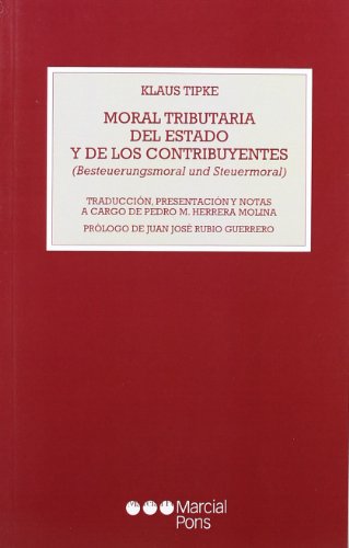 Imagen de archivo de Moral tributaria del Estado y de los contribuyentes (Besteuerungsmoral und Steuermoral) a la venta por MARCIAL PONS LIBRERO