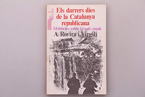 Imagen de archivo de Els darrers dies de la Catalunya republicana: Memo?ries sobre l'e?xode catala? (Llibres de l'Avui) (Catalan Edition) a la venta por Iridium_Books