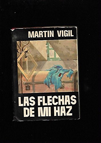 Las flechas de mi haz (Spanish Edition) (9788472570047) by MartiÌn Vigil, JoseÌ Luis