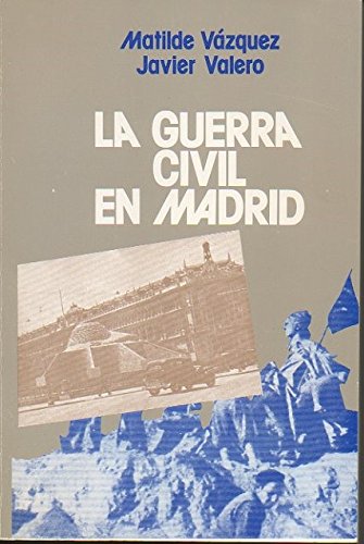 Imagen de archivo de LA GUERRA CIVIL EN MADRID (1936-1939) a la venta por Librera Races