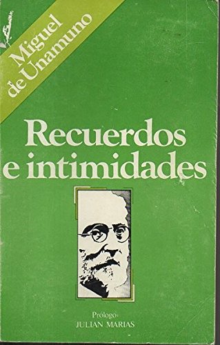 Recuerdos e intimidades (Recuerdos y memorias ; 4) (Spanish Edition) (9788472730717) by Miguel De Unamuno
