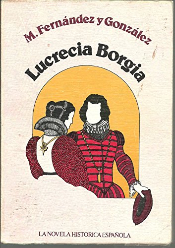 Beispielbild fr LUCRECIA BORGIA FERNANDEZ Y GONZALEZ zum Verkauf von VANLIBER