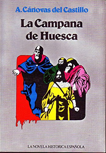 Beispielbild fr La campana de Huesca (La novela histrica espaola) CASTILLO, A. Cnovas del.- zum Verkauf von VANLIBER