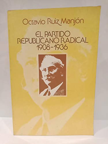 9788472730953: El Partido Republicano Radical, 1908-1936 (Coleccin Historia poltca)