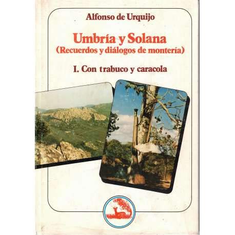 9788472731059: UMBRIA Y SOLANA (RECUERDOS Y DIALOGOS DE MONTERIA) I: CON TRABUCO Y CARACOLA