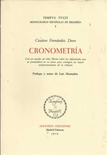 Beispielbild fr Cronometria. Con un estudio de John Ellicott sobre las dificultades que se presentaban en su epoca para conseguir un mayor perfeccionamiento de la relojeria. (Tempus fugit I) zum Verkauf von Zubal-Books, Since 1961