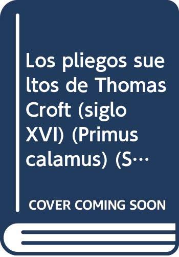 Beispielbild fr Los Pliegos Sueltos De Thomas Croft (Siglo XVI) zum Verkauf von PsychoBabel & Skoob Books