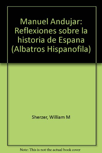 Stock image for Manuel Andu?jar: Reflexiones sobre la historia de Espan?a (Albatros Hispano?fila) (Spanish Edition) for sale by Iridium_Books