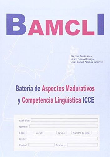 Manual de aplicación (BAMCLI): Batería de Aspectos Madurativos y Competencia Lingüística (ICCE)