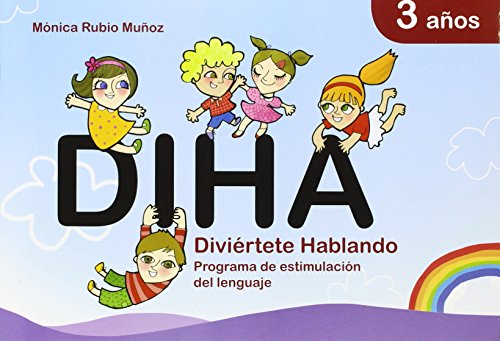 Stock image for DIHA. DIVIERTETE HABLANDO. PROGRAMA DE ESTIMULACION DEL LENGUAJE: 3 AOS for sale by KALAMO LIBROS, S.L.