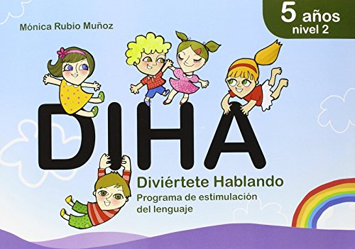 Stock image for DIHA. DIVIERTETE HABLANDO. PROGRAMA DE ESTIMULACION DEL LENGUAJE: 5 AOS. NIVEL 2 for sale by KALAMO LIBROS, S.L.