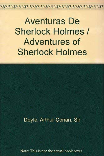 Aventuras De Sherlock Holmes / Adventures of Sherlock Holmes (Spanish Edition) (9788472811928) by Doyle, Arthur Conan, Sir