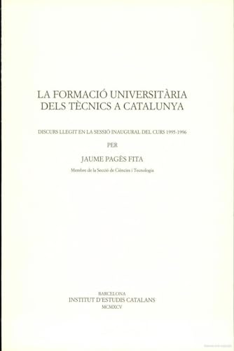 Imagen de archivo de LA FORMACI UNIVERSITRIA DELS TCNICS A CATALUNYA: DISCURS LLEGIT EN LA SESSI a la venta por Zilis Select Books