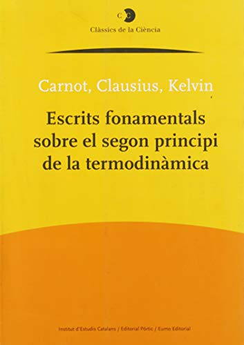 9788472834576: Escrits fonamentals sobre el segon principi de la termodinmica (Clssics de la cincia) (Catalan Edition)