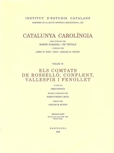 Imagen de archivo de CATALUNYA CAROLINGIA, VI: ELS COMTATS DE ROSSELLO, CONFLENTS, VALLESPIR I FENOLLET (2 VOLS.) a la venta por Prtico [Portico]