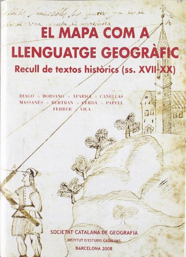 9788472839762: El Mapa com a llenguatge geogrfic: Recull de textos histrics (ss. XVII-XX)