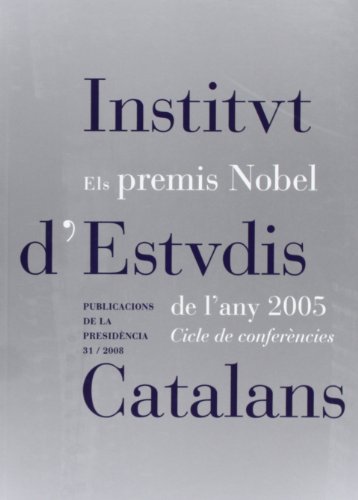 Imagen de archivo de Els Premis Nobel de l'any 2005 : cicle de conferncies (Publicacions de la Presidncia, Band 31) a la venta por medimops