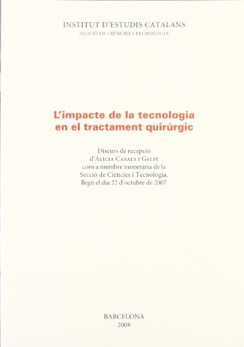 9788472839854: L'impacte de la tecnologia en el trencament quirrgic: Discurs de recepci d'Alcia Casals i Gelp com a membre numerria de la secci de cincies i tecnologia, llegit el dia 22 d'octubre de 2007