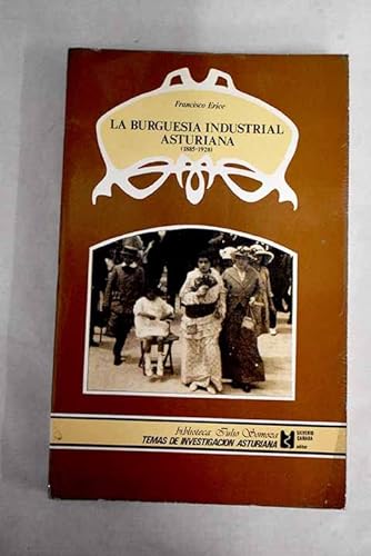 Stock image for La burguesi?a industrial asturiana (1885-1920): Aproximacio?n a su estudio (Biblioteca Julio Somoza) (Spanish Edition) for sale by Iridium_Books