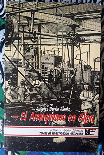 9788472861824: El anarquismo en Gijn: (industrializacin y movimiento obrero, 1850-1910) (Biblioteca Julio Somoza. Temas de investigacin asturiana)