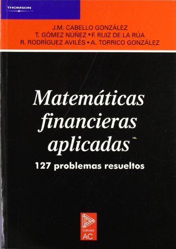 MATEMATICAS FINANCIERAS APLICADAS 127 PROBLEMAS