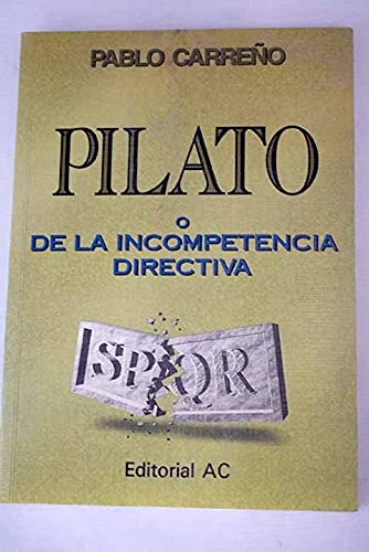 Imagen de archivo de Pilato O La Incompetencia Directiva (economia) a la venta por RecicLibros