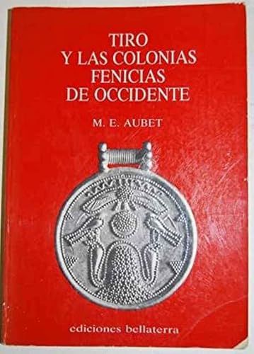 9788472900523: Tiro y las colonias fenicias de Occidente (Spanish Edition) by Aubet, Maria E...