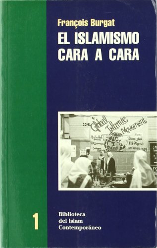 9788472900769: Islamismo cara a cara (BIBLIOTECA DEL ISLAM CONTEMPORANEO)