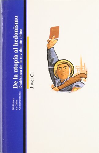 Imagen de archivo de DE LA UTOPA AL HEDONISMO DIALCTICA DE LA REVOLUCIN CHINA a la venta por Zilis Select Books