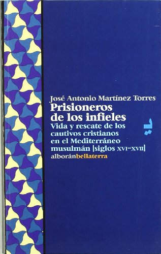 9788472902718: Prisioneros de los infieles (ALBORAN)