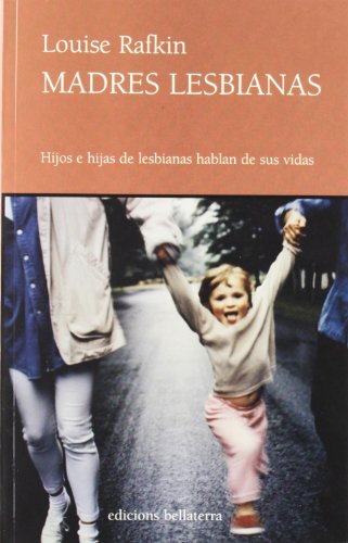 Stock image for Madres lesbianas : hijos e hijas de lesbianas hablan de sus vidas for sale by medimops