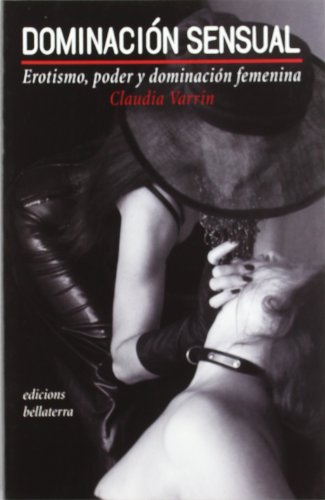 Stock image for Dominacion Sensual, De Claudia Varrin. Editorial Bellaterra, Tapa Blanda En Espa ol, 2019 for sale by Juanpebooks