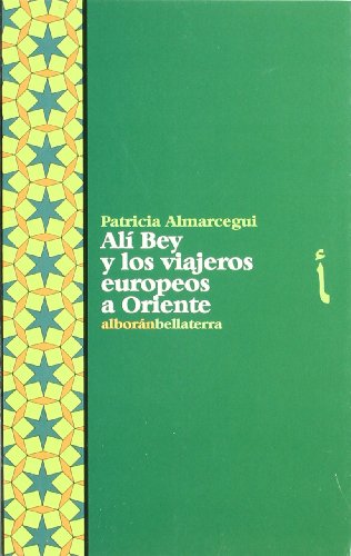Beispielbild fr Ali Bey y los viajeros europeos a Oriente (Alboran (bellaterra)) zum Verkauf von medimops